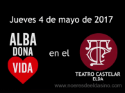El 4 de mayo, en el Teatro Castelar de Elda, Gran Fiesta de la Solidaridad «Alba Dona Vida»