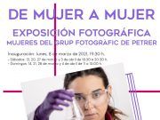 Exposición fotográfica “de mujer a mujer”, a cargo de las mujeres del Grup Fotogràfic de Petrer Exposición fotográfica “de mujer a mujer”,