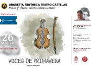 La Orquesta Sinfónica del Castelar regresa este sábado, 26 de marzo 2022, al escenario del teatro después de dos años de ausencia por la pandemia ‘Voces de Primavera’