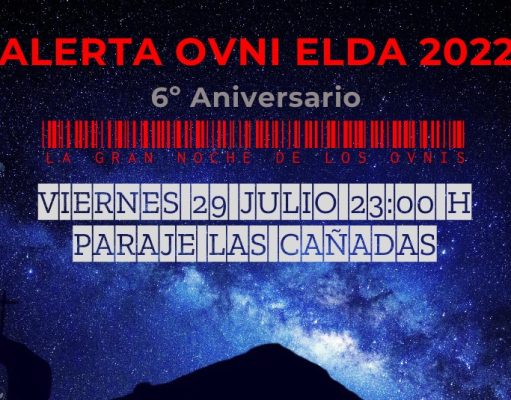 Alerta OVNI Elda 2022 – 6º Aniversario – La Gran Noche De Los OVNIS ALERTA OVNI ELDA 2022 – 6º ANIVERSARIO – LA GRAN NOCHE DE LOS OVNIS